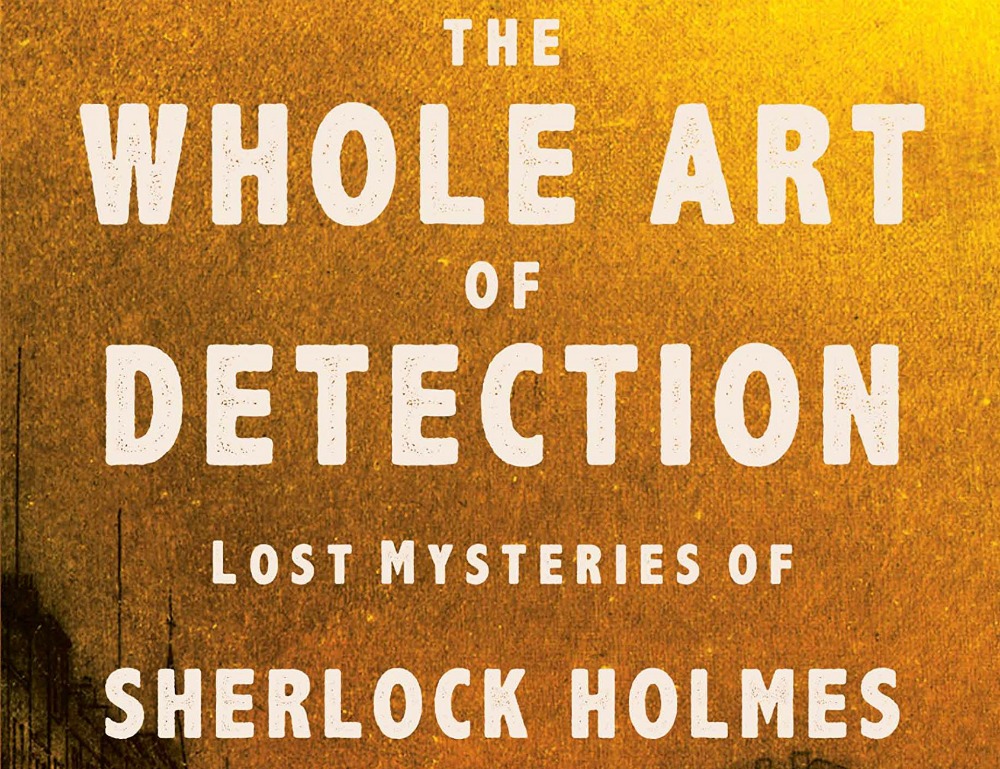 The Whole Art of Detection: Lost Mysteries of Sherlock Holmes - The Baker Street Babes Podcast - www.bakerstreetbabes.com